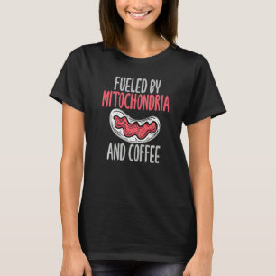 Fueled by Mitochondria and Coffee Science Teacher T-Shirt