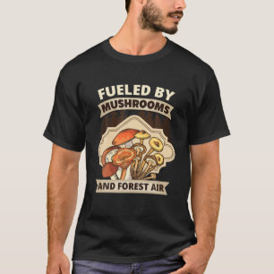 Fueled By Mushrooms And Forest Air Nature Oyster S T-Shirt