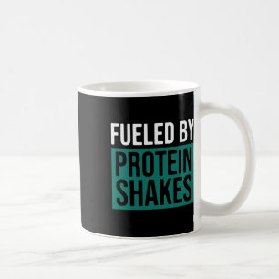 Fueled By Protein Shakes Coffee Mug