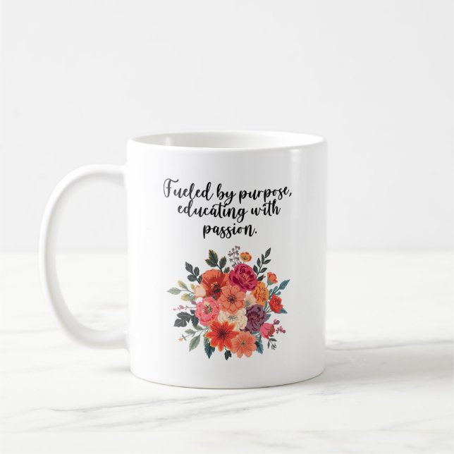 Fueled By Purpose Educating With Passion Coffee Mug (Left)