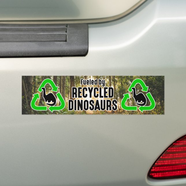 Fueled by Recycled Dinosaurs Bumper Sticker (On Car)