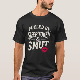 Fueled by Sleep Token and Smut Bookish Reading T-Shirt