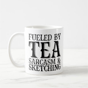 Fueled By Tea Sarcasm And Sketching Coffee Mug