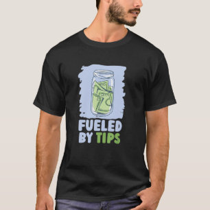Fueled By Tips  Server Restaurant Worker Waiter Wa T-Shirt
