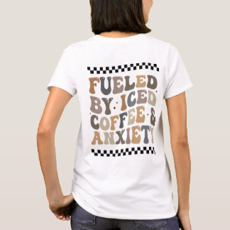 Fuelled by Anxiety Mental Health Gift T-Shirt
