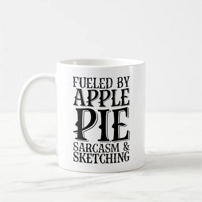 Fuelled By Apple Pie Sarcasm And Sketching Coffee Mug (Left)