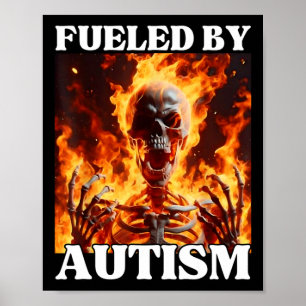 Fuelled By Autism Funny Cringe Hard Skeleton Meme Poster