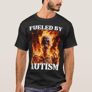 Fuelled By Autism Funny Cringe Hard Skeleton Meme T-Shirt