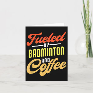 Fuelled By Badminton And Coffee Funny Badminton Pl Card