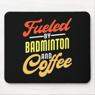 Fuelled By Badminton And Coffee Funny Badminton Pl Mouse Mat
