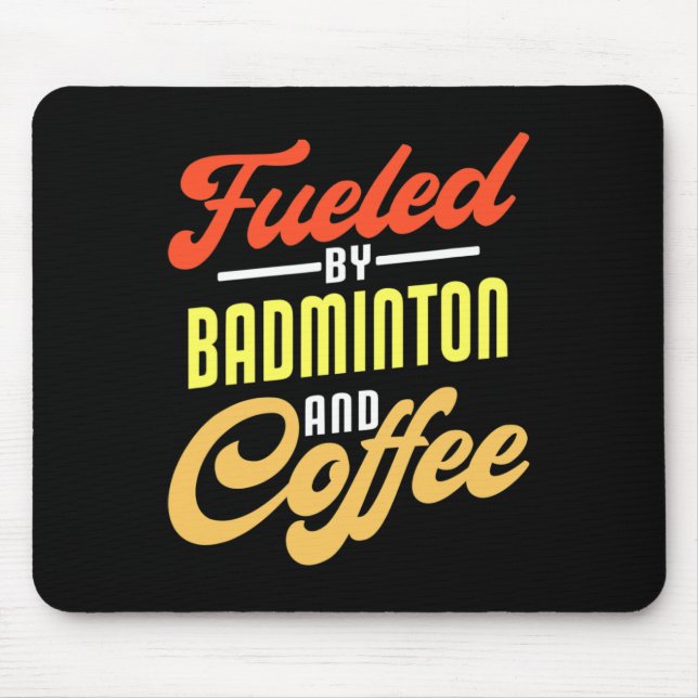 Fuelled By Badminton And Coffee Funny Badminton Pl Mouse Mat (Front)