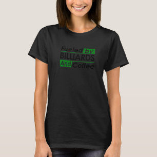 Fuelled By Billiards And Coffee Billard Player Poo T-Shirt