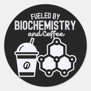 Fuelled by Biochemistry and Coffee Classic Round Sticker