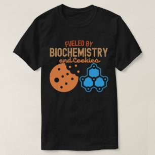 Fuelled by Biochemistry and Cookies T-Shirt