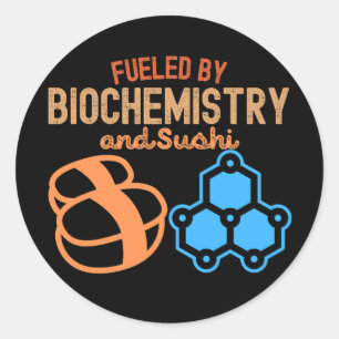 Fuelled by Biochemistry and Sushi Classic Round Sticker