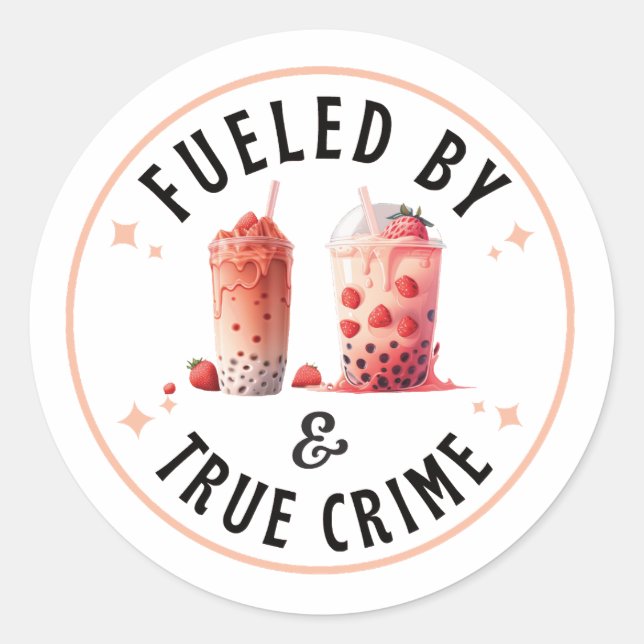 Fuelled by Boba Tea and True Crime Classic Round Sticker (Front)