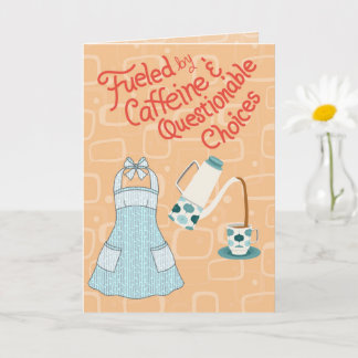 Fuelled by Caffeine and Questionable Choices Card