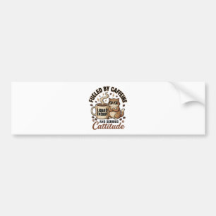 Fuelled by Caffeine and Serious Cattitude Funny Ca Bumper Sticker