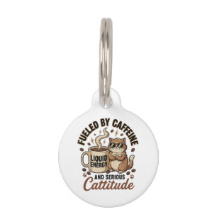 Fuelled by Caffeine and Serious Cattitude Funny Ca Pet Tag