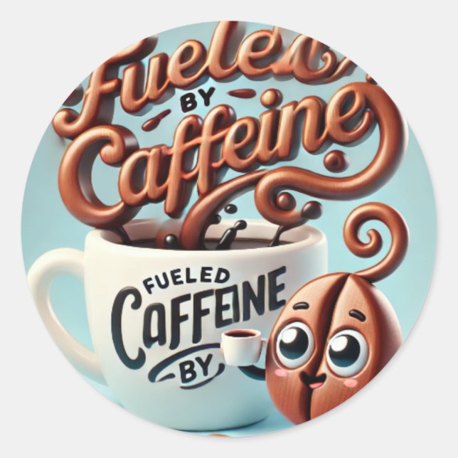Fuelled by Caffeine Classic Round Sticker (Front)