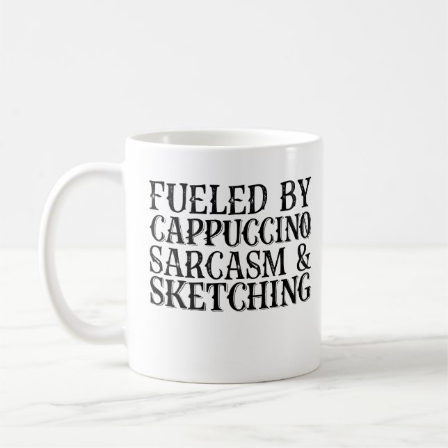 Fuelled By Cappuccino Sarcasm And Sketching Coffee Mug (Left)