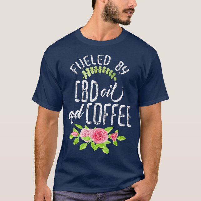 Fuelled By CBD Oil And Coffee  Funny Tshirt Gift (Front)