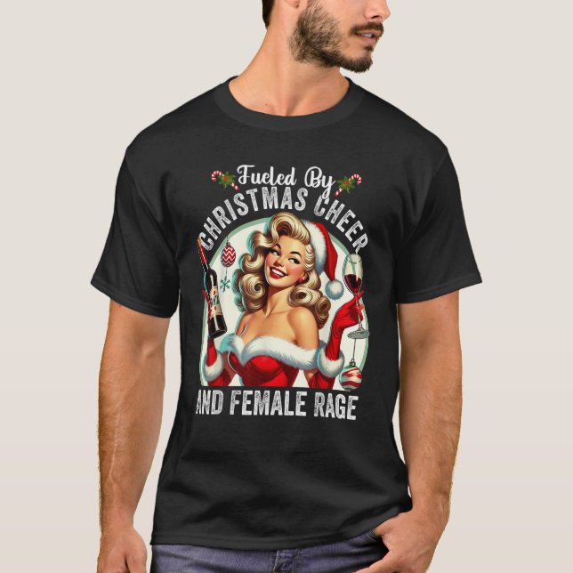 Fuelled By Christmas Cheer And Female Rage Feminis T-Shirt (Front)