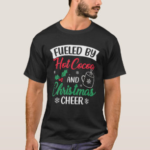Fuelled By Cocoa And Christmas Cheer Funny Hot Cho T-Shirt