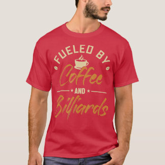 Fuelled by Coffee and Billiards Pool Snooker Balls T-Shirt