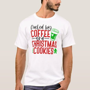 Fuelled by Coffee and Christmas Cookies-510 T-Shirt