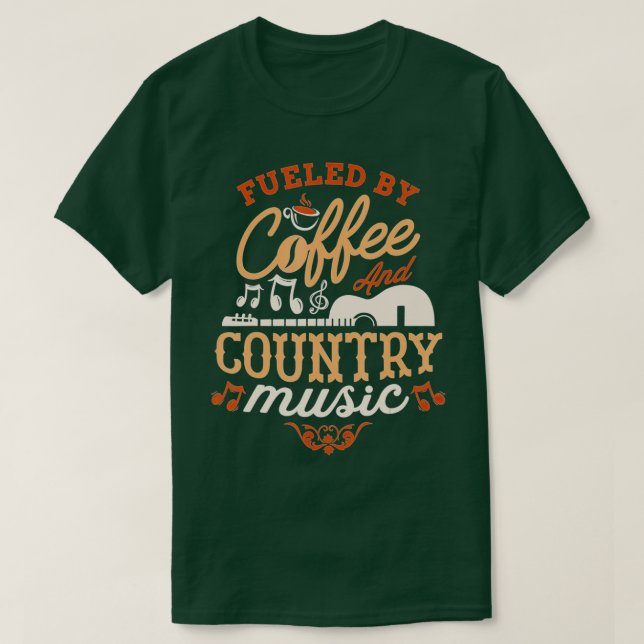 Fuelled by coffee and country music funny saying  T-Shirt (Design Front)