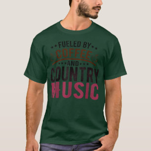 Fuelled by Coffee and Country Music Songs Fans T- T-Shirt