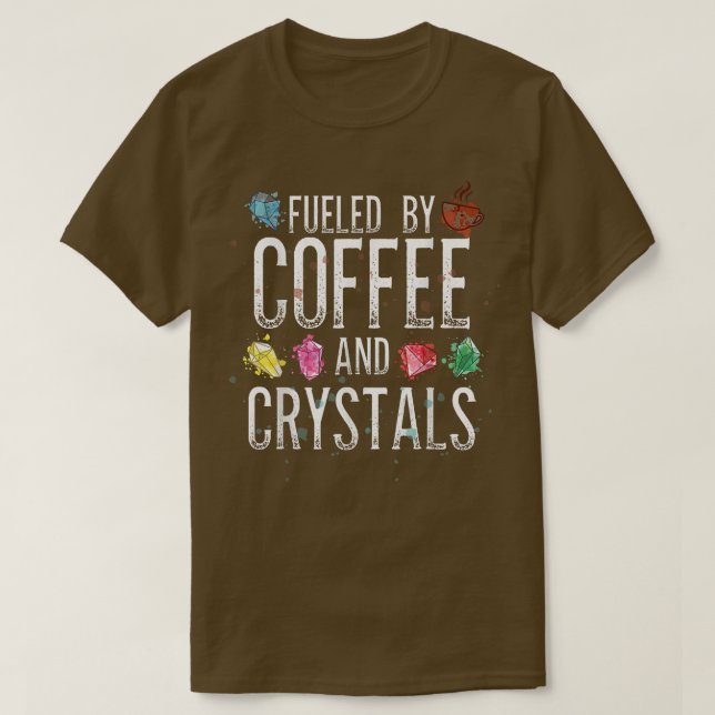 Fuelled By Coffee And Crystals  T-Shirt (Design Front)