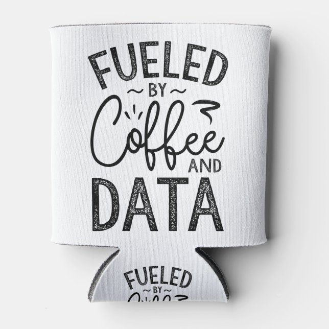 Fuelled By Coffee And Data Can Cooler (Front)