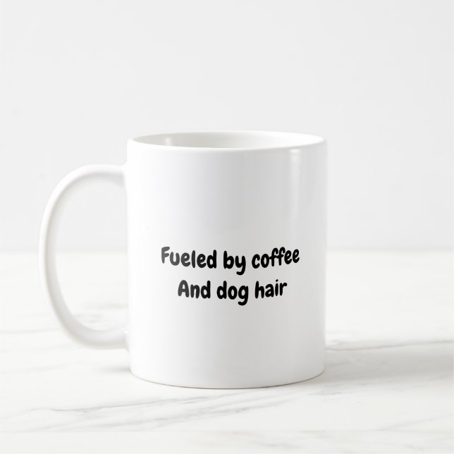 Fuelled by Coffee And Dog Hair Coffee Mug (Left)