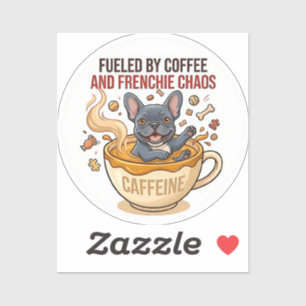Fuelled by Coffee and Frenchie Chaos Cute French B