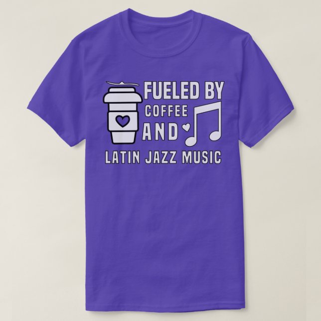 fuelled by coffee and latin jazz music  T-Shirt (Design Front)
