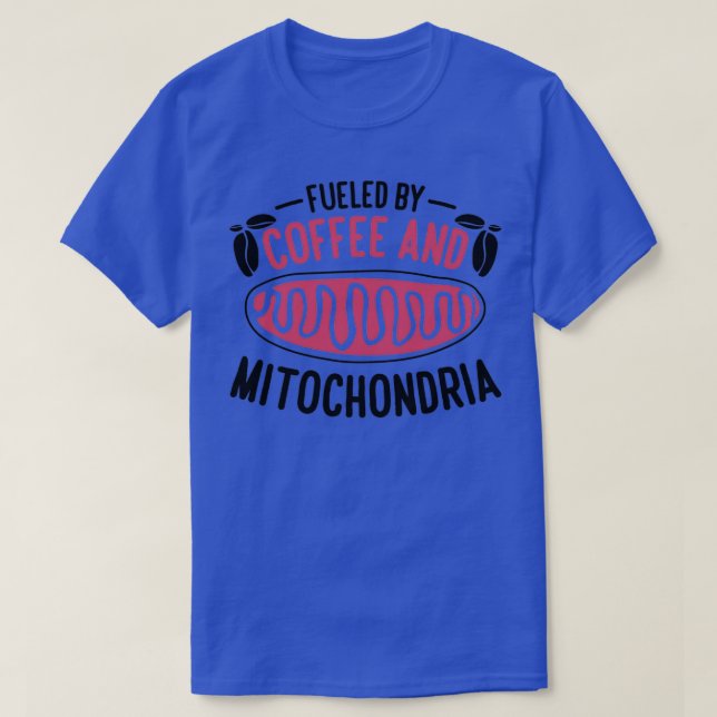 Fuelled By Coffee And Mitochondria Biology Teacher T-Shirt (Design Front)