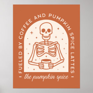 Fuelled By Coffee and Pumpkin Spice Lattes Poster