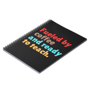 Fuelled by Coffee and Ready to Teach – Notebook