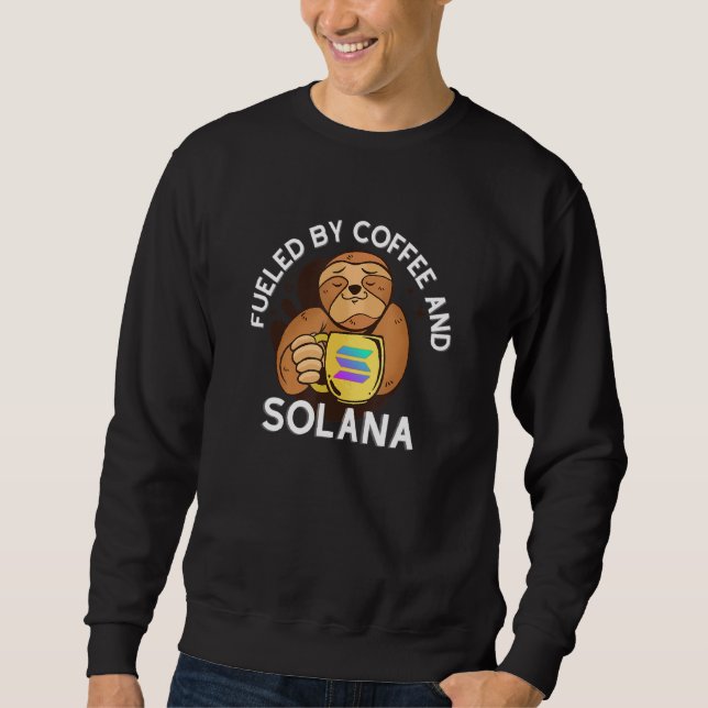 Fuelled By Coffee And Solana Sloth Crypto Cryptocu Sweatshirt (Front)