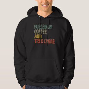 Fuelled By Coffee  And True Crime Podcast Graphic  Hoodie