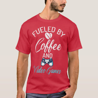 Fuelled By Coffee And Video Games Funny Gamer Coff T-Shirt