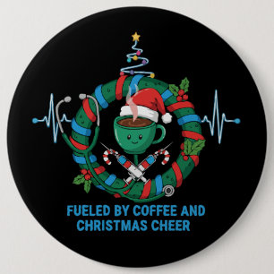 Fuelled by Coffee & Christmas Cheer Funny Nurse 6 Cm Round Badge