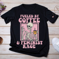 Fuelled by Coffee & Feminist Rage