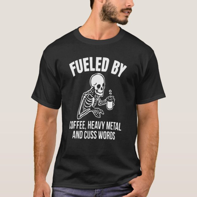 Fuelled By Coffee Heavy Metal And Cuss Words Skull T-Shirt (Front)