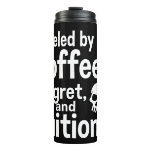 Fuelled by Coffee Regret and Tuition Funny College Thermal Tumbler
