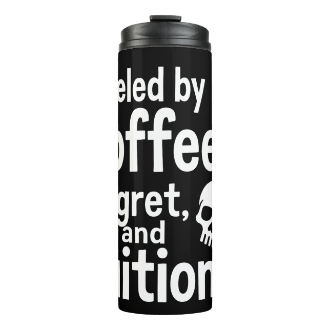Fuelled by Coffee Regret and Tuition Funny College Thermal Tumbler (Front)