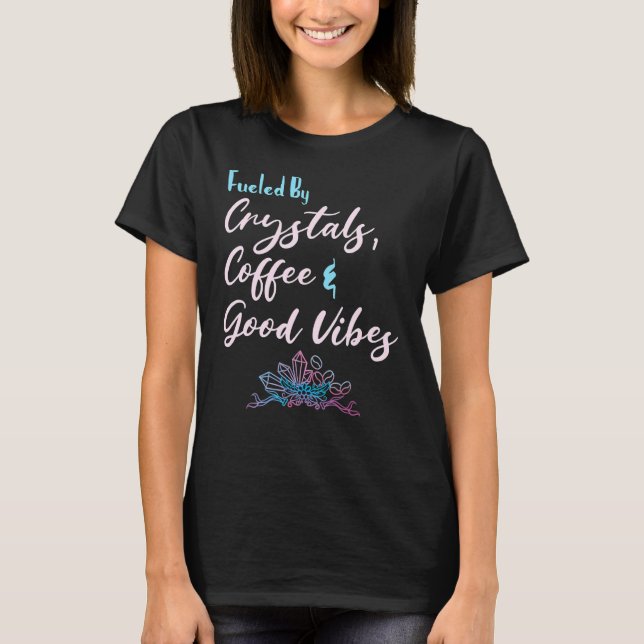 Fuelled By Crystal Coffee Wiccan Witchy Sayings T-Shirt (Front)