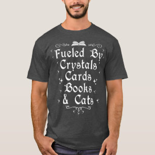 Fuelled By Crystals Cards Books & Cats Witchcraft  T-Shirt